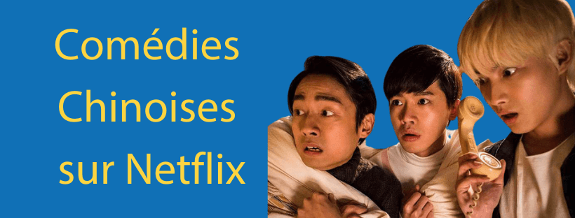 Films chinois sur Netflix - ComÃ©die